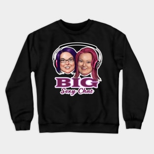 Big Sexy Chat Crewneck Sweatshirt